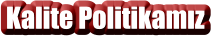 Kalite Politikamız